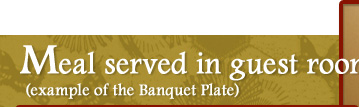 Meal served in guest rooms (example of the Banquet Plate)